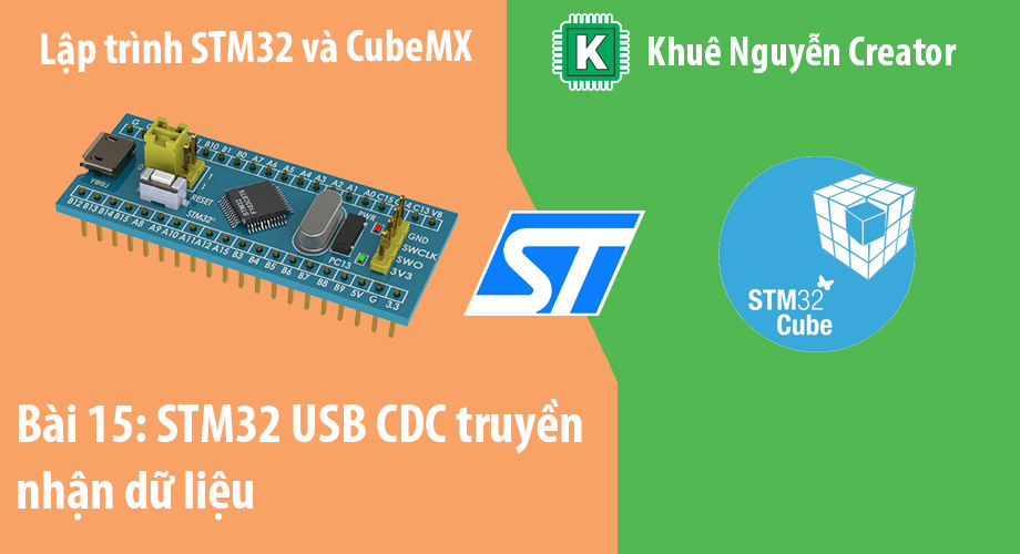 Bài 16: Lập trình STM32 USB CDC truyền nhận dữ liệu qua cổng COM ảo 1 stm32 usb cdc